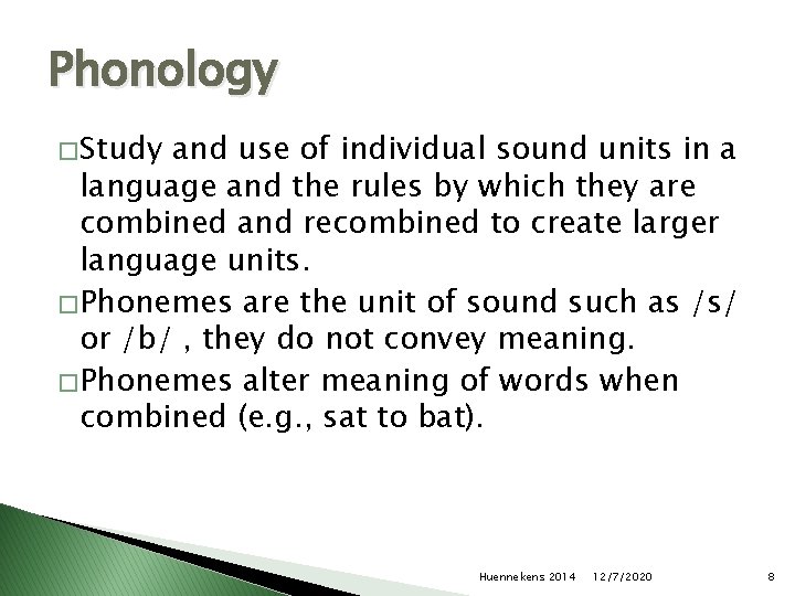 Phonology � Study and use of individual sound units in a language and the