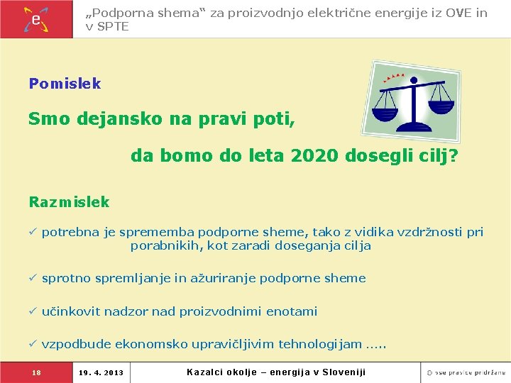 „Podporna shema“ za proizvodnjo električne energije iz OVE in v SPTE Pomislek Smo dejansko