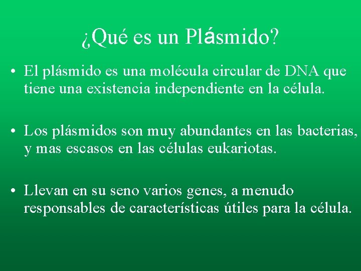 ¿Qué es un Plásmido? • El plásmido es una molécula circular de DNA que ¿Qué es un Plásmido? • El plásmido es una molécula circular de DNA que