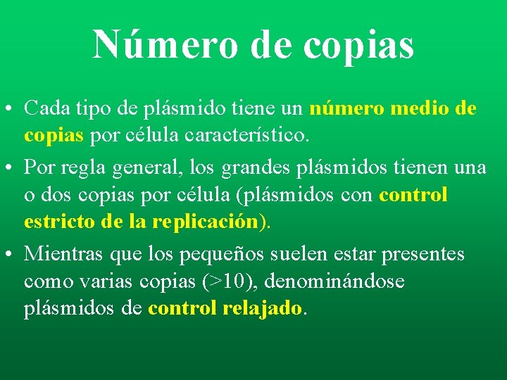Número de copias • Cada tipo de plásmido tiene un número medio de copias Número de copias • Cada tipo de plásmido tiene un número medio de copias