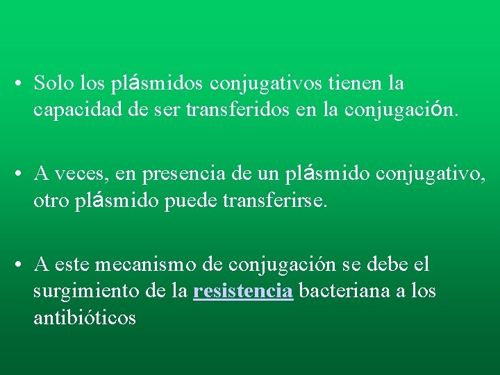 • Solo los plásmidos conjugativos tienen la capacidad de ser transferidos en la • Solo los plásmidos conjugativos tienen la capacidad de ser transferidos en la