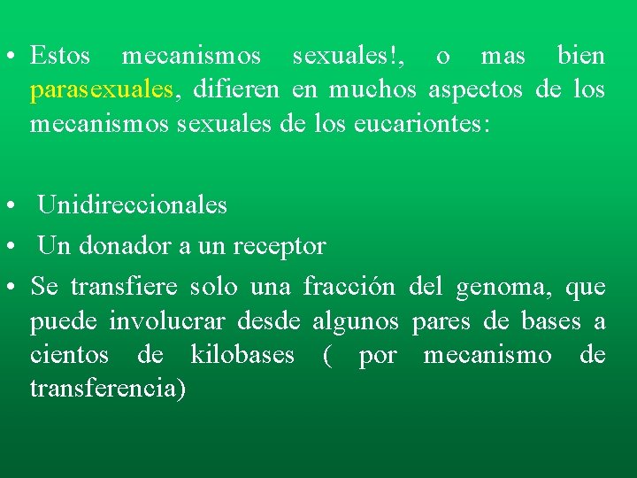 • Estos mecanismos sexuales!, o mas bien parasexuales, difieren en muchos aspectos de • Estos mecanismos sexuales!, o mas bien parasexuales, difieren en muchos aspectos de