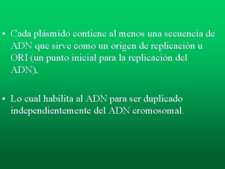 • Cada plásmido contiene al menos una secuencia de ADN que sirve como • Cada plásmido contiene al menos una secuencia de ADN que sirve como