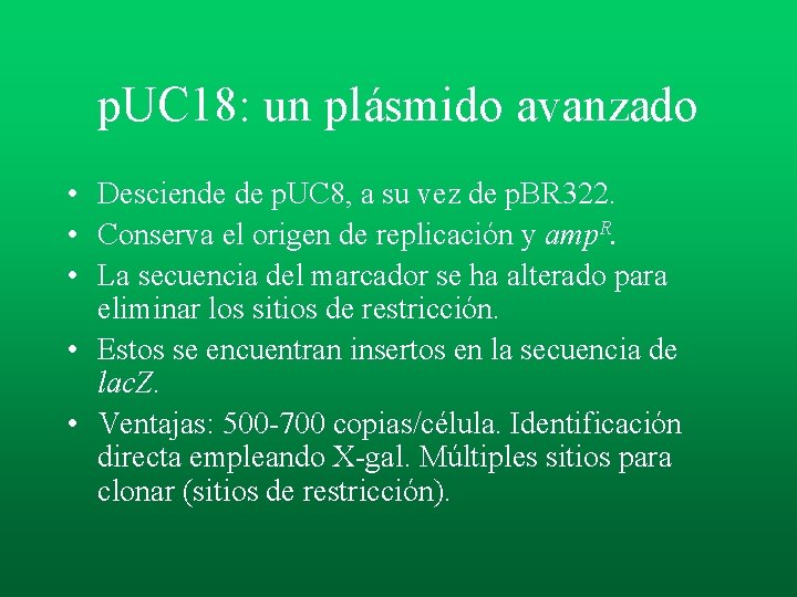 p. UC 18: un plásmido avanzado • Desciende de p. UC 8, a su p. UC 18: un plásmido avanzado • Desciende de p. UC 8, a su
