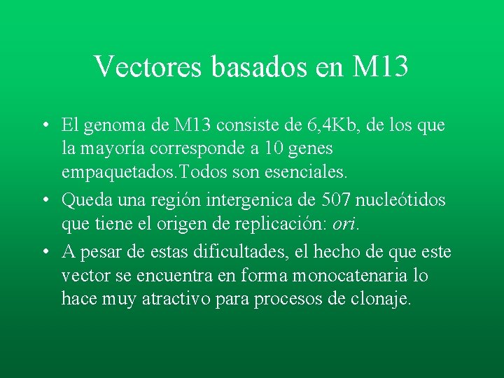 Vectores basados en M 13 • El genoma de M 13 consiste de 6, Vectores basados en M 13 • El genoma de M 13 consiste de 6,