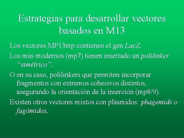 Estrategias para desarrollar vectores basados en M 13 Los vectores MP 13 mp contienen Estrategias para desarrollar vectores basados en M 13 Los vectores MP 13 mp contienen