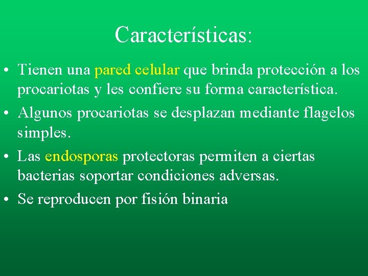 Características: • Tienen una pared celular que brinda protección a los procariotas y les Características: • Tienen una pared celular que brinda protección a los procariotas y les