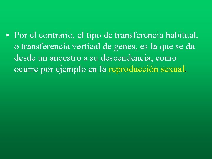• Por el contrario, el tipo de transferencia habitual, o transferencia vertical de • Por el contrario, el tipo de transferencia habitual, o transferencia vertical de