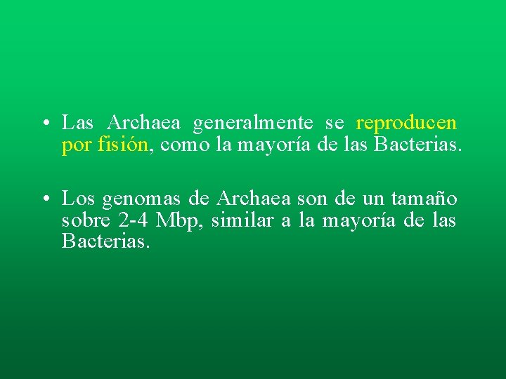 • Las Archaea generalmente se reproducen por fisión, como la mayoría de las • Las Archaea generalmente se reproducen por fisión, como la mayoría de las