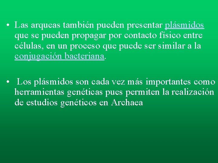 • Las arqueas también pueden presentar plásmidos que se pueden propagar por contacto • Las arqueas también pueden presentar plásmidos que se pueden propagar por contacto