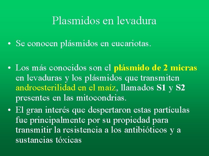 Plasmidos en levadura • Se conocen plásmidos en eucariotas. • Los más conocidos son Plasmidos en levadura • Se conocen plásmidos en eucariotas. • Los más conocidos son