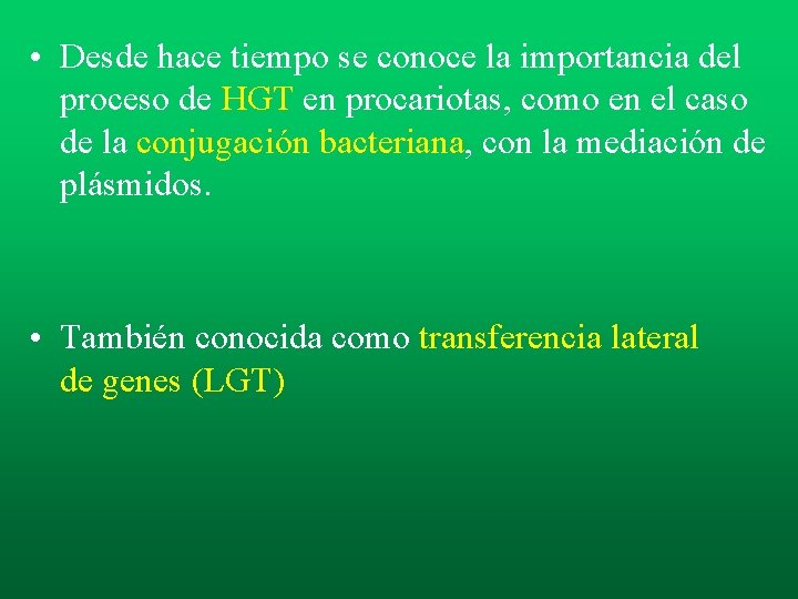 • Desde hace tiempo se conoce la importancia del proceso de HGT en • Desde hace tiempo se conoce la importancia del proceso de HGT en
