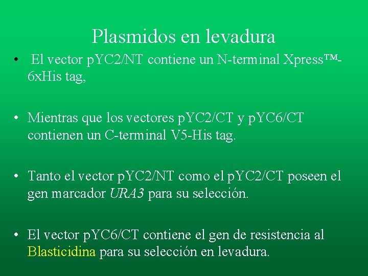 Plasmidos en levadura • El vector p. YC 2/NT contiene un N-terminal Xpress™ 6 Plasmidos en levadura • El vector p. YC 2/NT contiene un N-terminal Xpress™ 6