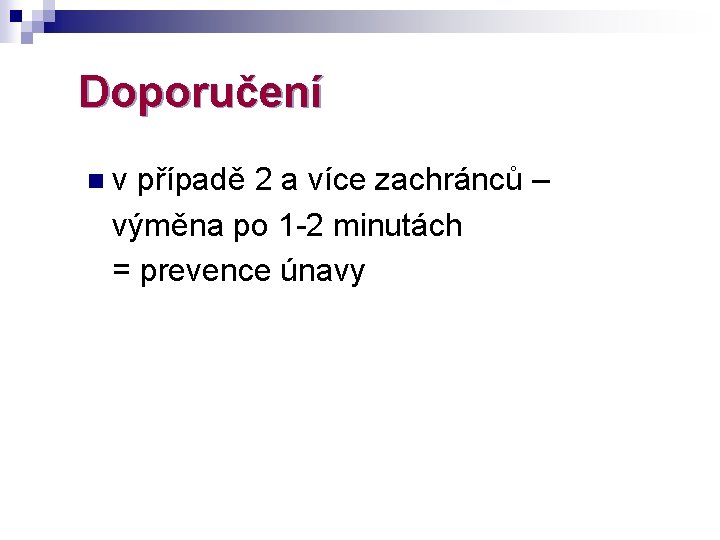 Doporučení n v případě 2 a více zachránců – výměna po 1 -2 minutách