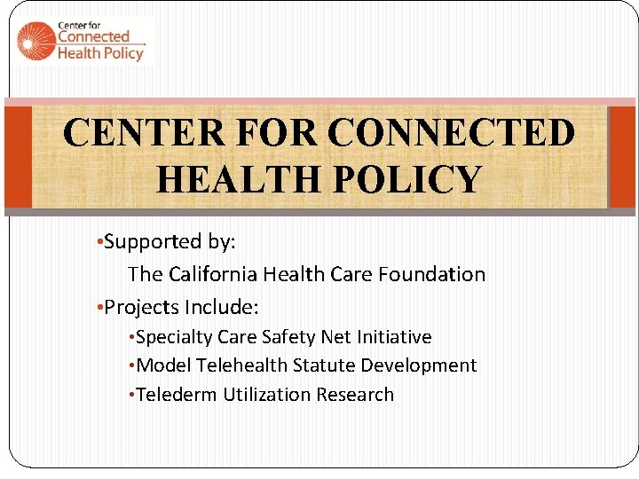 CENTER FOR CONNECTED HEALTH POLICY • Supported by: The California Health Care Foundation •