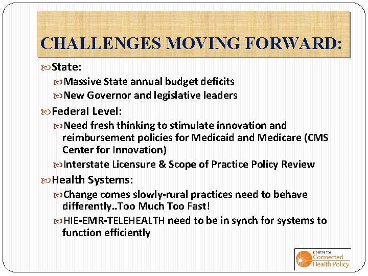 CHALLENGES MOVING FORWARD: State: Massive State annual budget deficits New Governor and legislative leaders