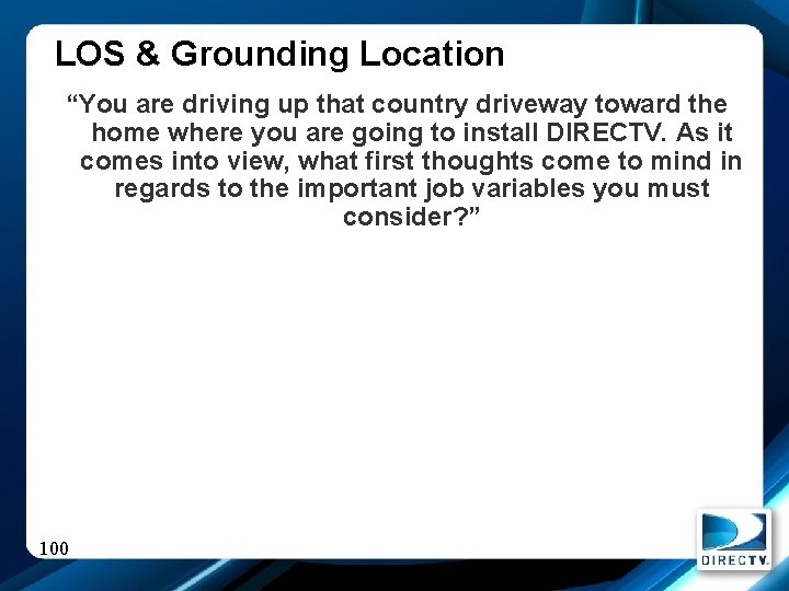 LOS & Grounding Location “You are driving up that country driveway toward the home