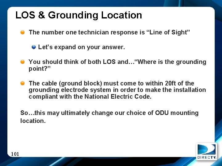 LOS & Grounding Location The number one technician response is “Line of Sight” Let’s