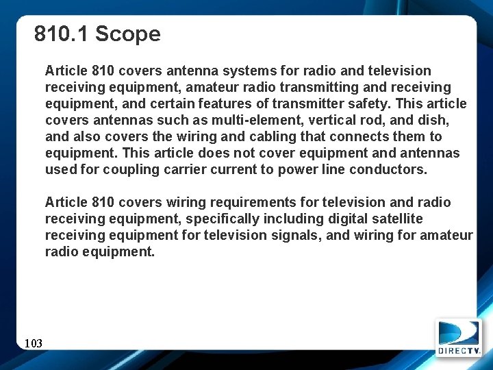 810. 1 Scope Article 810 covers antenna systems for radio and television receiving equipment,