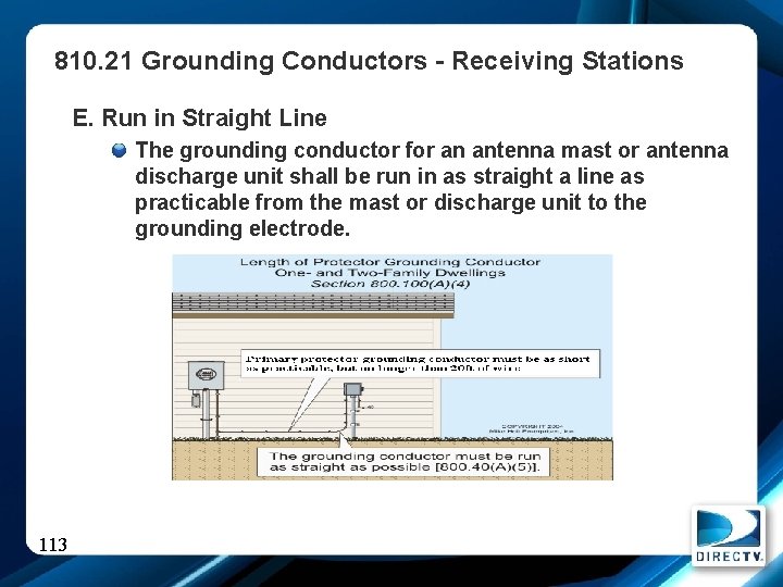 810. 21 Grounding Conductors - Receiving Stations E. Run in Straight Line The grounding