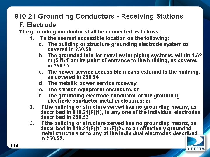 810. 21 Grounding Conductors - Receiving Stations F. Electrode The grounding conductor shall be