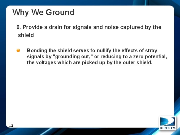 Why We Ground 6. Provide a drain for signals and noise captured by the