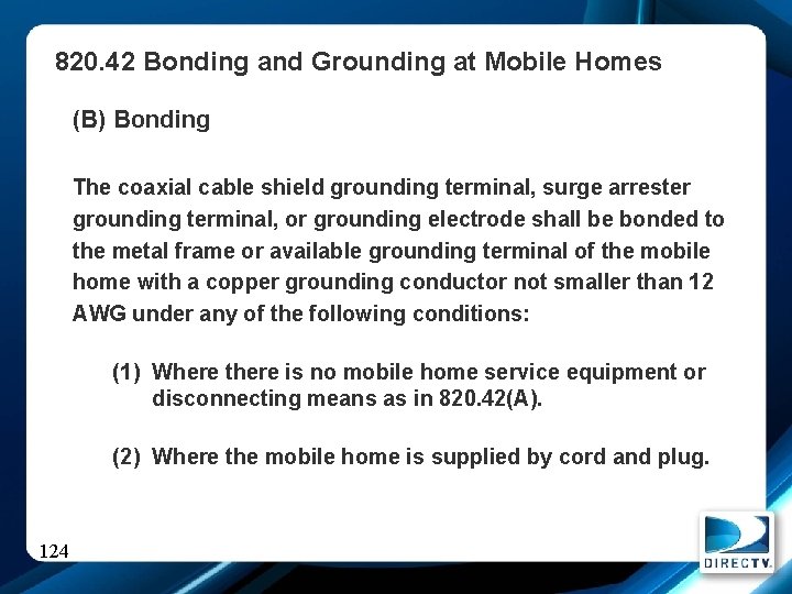 820. 42 Bonding and Grounding at Mobile Homes (B) Bonding The coaxial cable shield