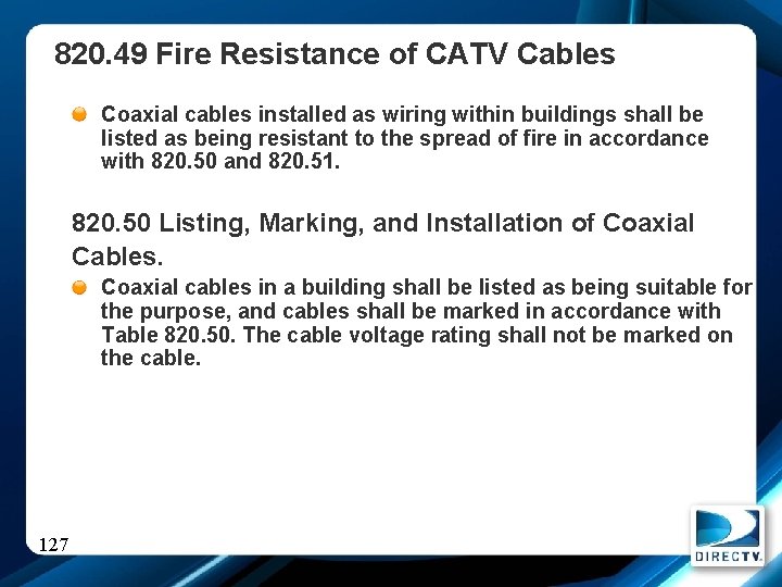 820. 49 Fire Resistance of CATV Cables Coaxial cables installed as wiring within buildings