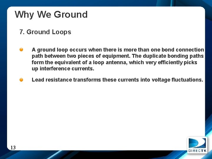 Why We Ground 7. Ground Loops A ground loop occurs when there is more