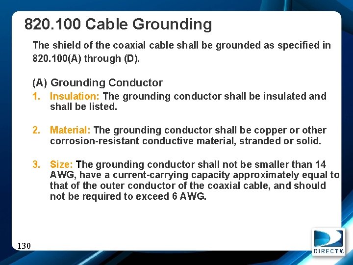 820. 100 Cable Grounding The shield of the coaxial cable shall be grounded as