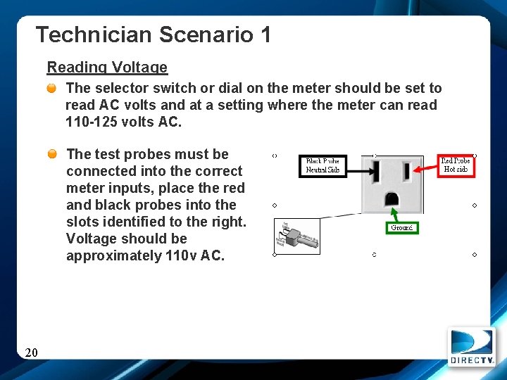 Technician Scenario 1 Reading Voltage The selector switch or dial on the meter should