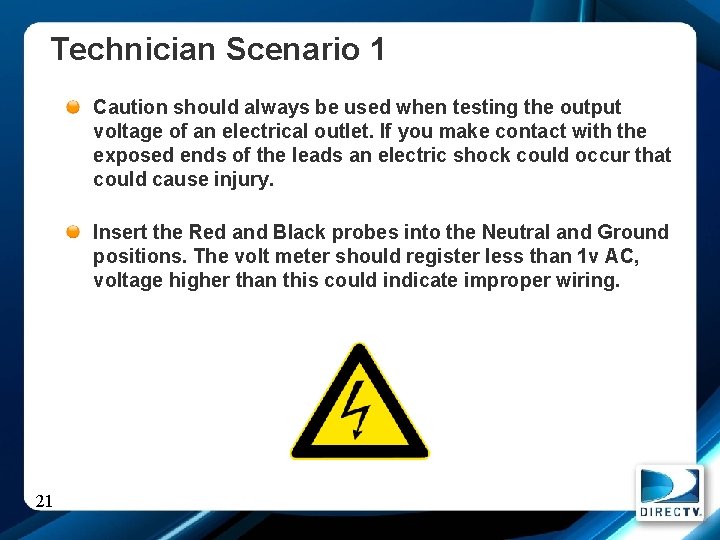 Technician Scenario 1 Caution should always be used when testing the output voltage of