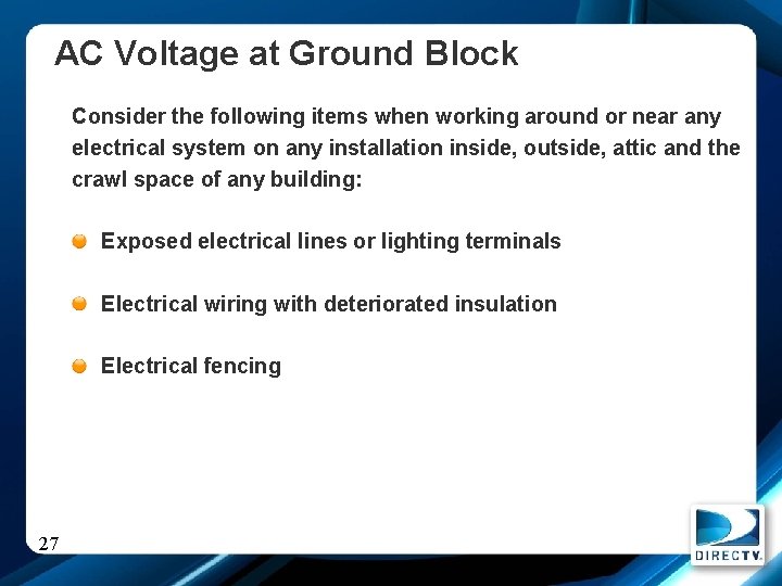 AC Voltage at Ground Block Consider the following items when working around or near