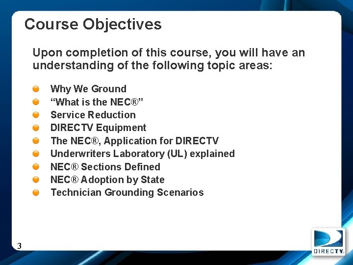 Course Objectives Upon completion of this course, you will have an understanding of the
