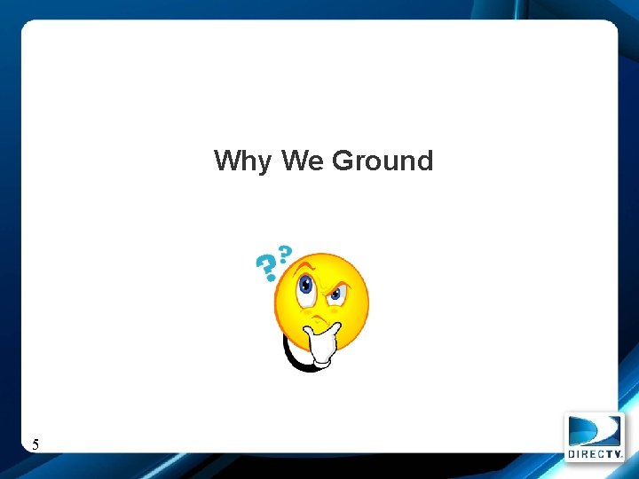 Why We Ground 5 