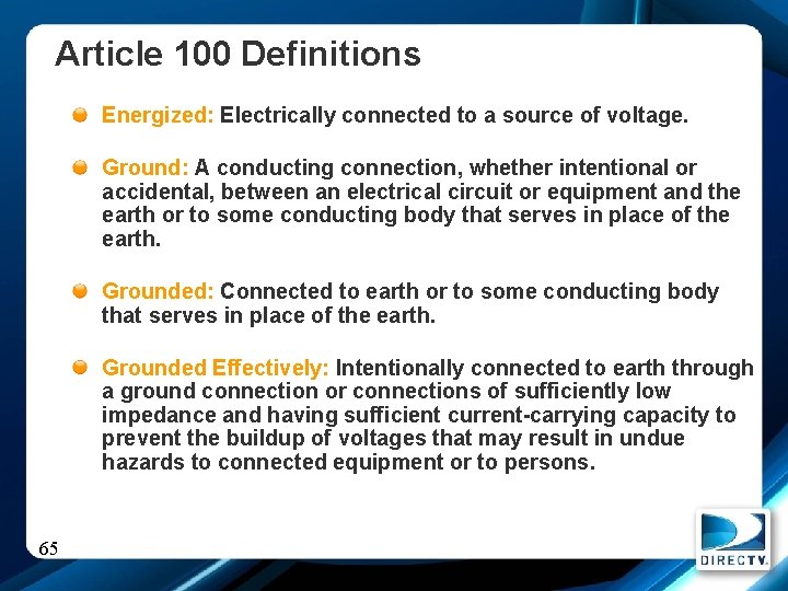Article 100 Definitions Energized: Electrically connected to a source of voltage. Ground: A conducting