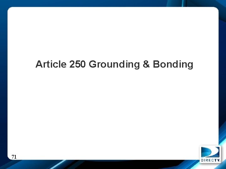 Article 250 Grounding & Bonding 71 