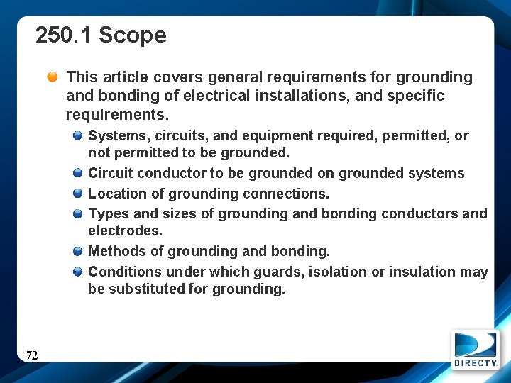 250. 1 Scope This article covers general requirements for grounding and bonding of electrical