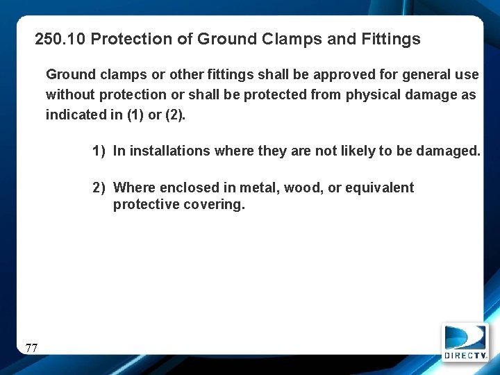 250. 10 Protection of Ground Clamps and Fittings Ground clamps or other fittings shall