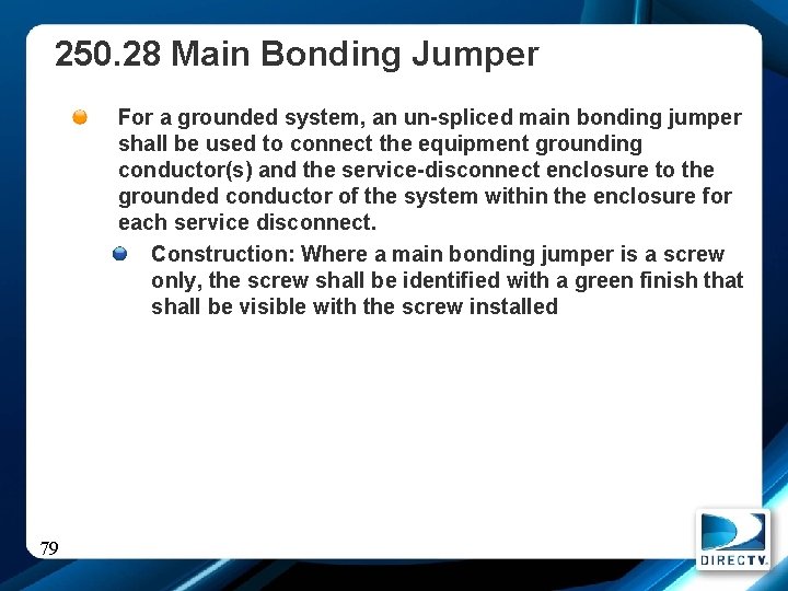 250. 28 Main Bonding Jumper For a grounded system, an un-spliced main bonding jumper