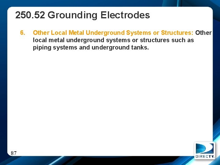 250. 52 Grounding Electrodes 6. 87 Other Local Metal Underground Systems or Structures: Other