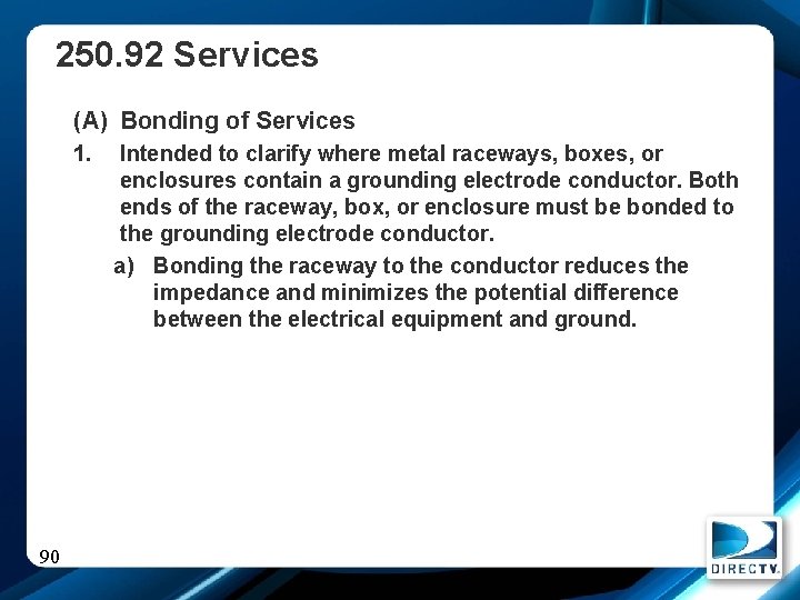 250. 92 Services (A) Bonding of Services 1. 90 Intended to clarify where metal