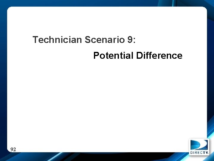 Technician Scenario 9: Potential Difference 92 