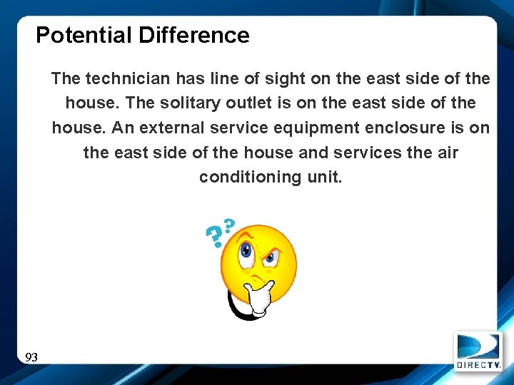 Potential Difference The technician has line of sight on the east side of the