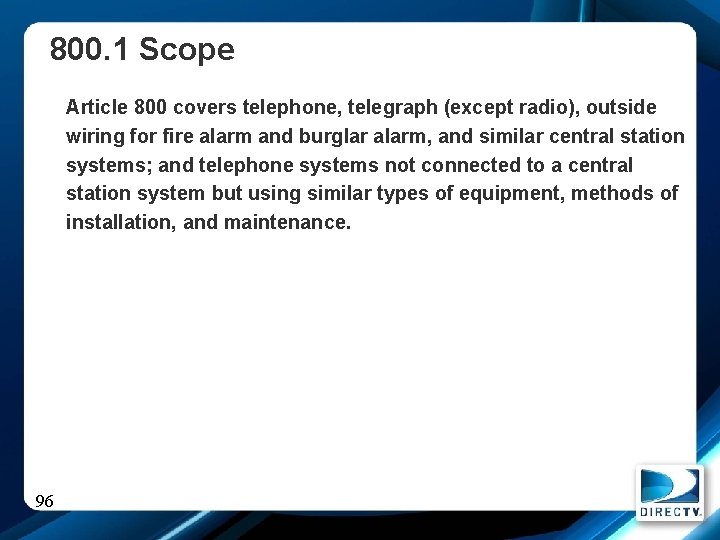 800. 1 Scope Article 800 covers telephone, telegraph (except radio), outside wiring for fire