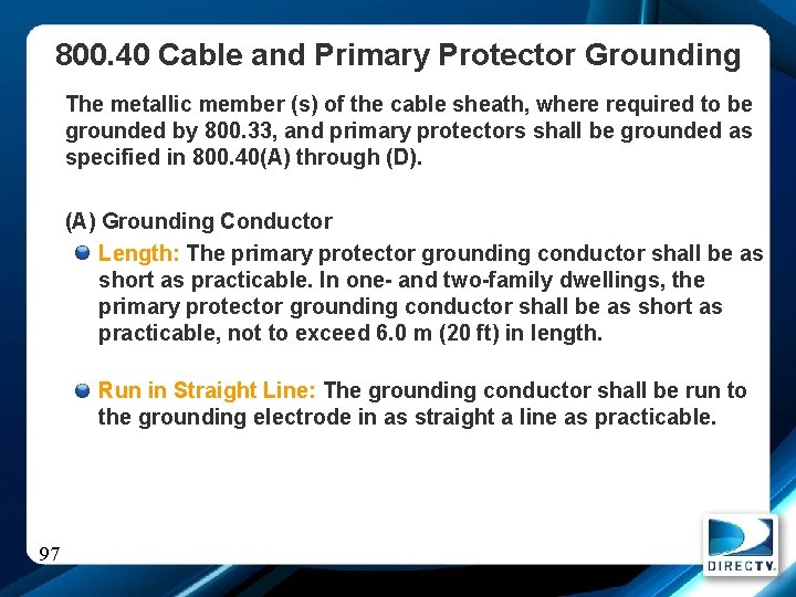 800. 40 Cable and Primary Protector Grounding The metallic member (s) of the cable