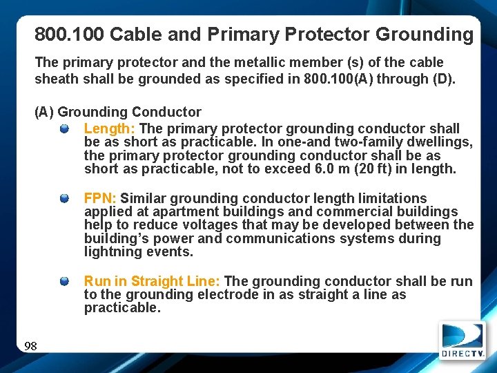 800. 100 Cable and Primary Protector Grounding The primary protector and the metallic member