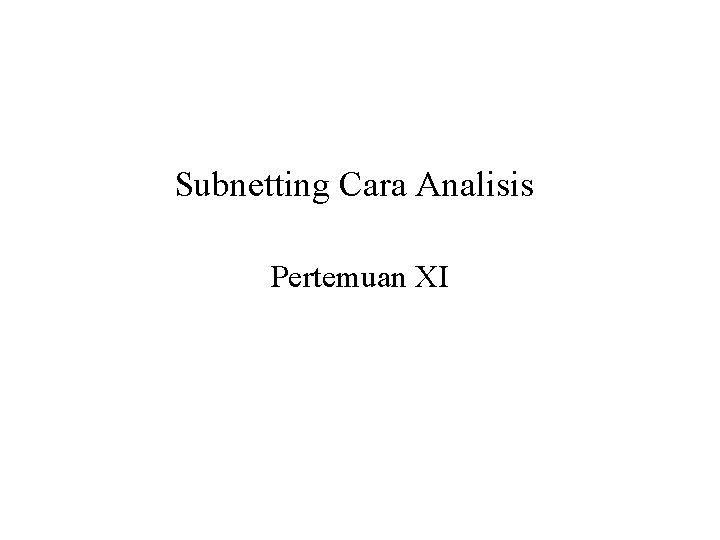 Subnetting Cara Analisis Pertemuan XI 