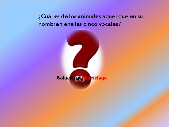 ¿Cuál es de los animales aquel que en su nombre tiene las cinco vocales?