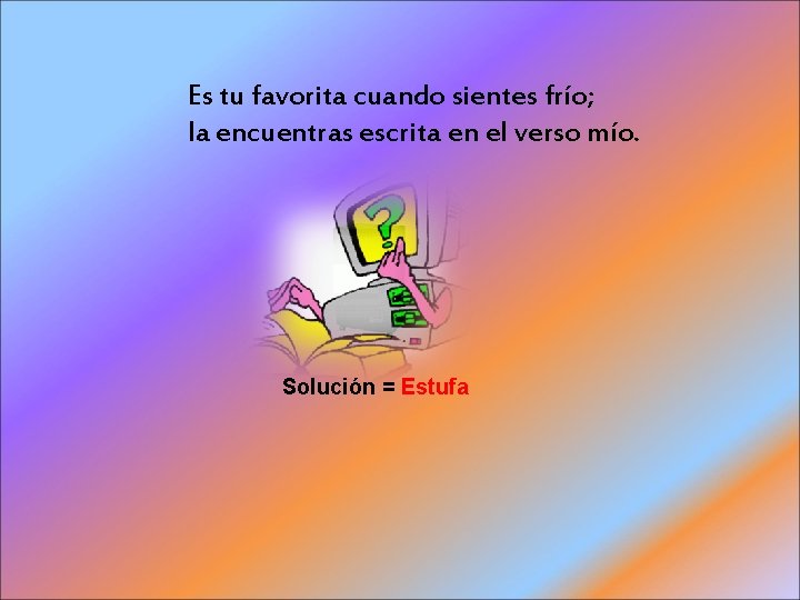 Es tu favorita cuando sientes frío; la encuentras escrita en el verso mío. Solución